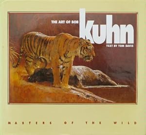 The Art of Bob Kuhn; Masters of the Wild ** Inscribed By the Author **