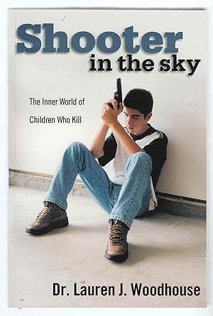 Seller image for Shooter in the Sky The Inner World of Children Who Kill for sale by Riverwash Books (IOBA)