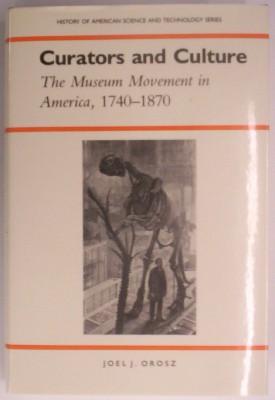 Curators and Culture: The Museum Movement in America, 1740-1870