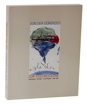 Imagen del vendedor de Von der Durerzeit zur Postmoderne: Aus den Erwerbungen - Stiftungen - DAuerleihgaben 1996-2002 a la venta por Jeff Hirsch Books, ABAA