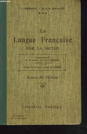 Seller image for LA LANGUE FRANCAISE PAR LA DICTEE. COURS MOYEN ET SUPERIEUR. LIVRE DE L'ELEVE. for sale by Le-Livre