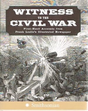 Imagen del vendedor de Witness to the Civil War: First-Hand Accounts from Frank Leslie's Illustrated Newspaper a la venta por Round Table Books, LLC