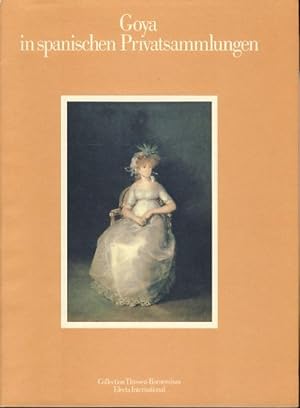 Image du vendeur pour Goya in spanischen Privatsammlungen Collection Thyssen-Bornemisza. mis en vente par Fundus-Online GbR Borkert Schwarz Zerfa