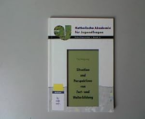 Image du vendeur pour Situation und Perspektiven von Fort- und Weiterbildung. Katholische Akademie fr Jugendfragen: Schriftenreihe, Band 4. mis en vente par Antiquariat Bookfarm