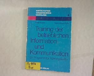 Imagen del vendedor de Training der betrieblichen Information und Kommunikation : e. Programm fr Fhrungskrfte ; e. Trainingsprogramm d. Bundesvereinigung d. Dt. Arbeitgeberverb. in Zusammenarbeit mit d. Bildungswerken d. nordrhein-westfl. Wirtschaft u.d. rheinland-pflz. Wirtschaft. Ralph Bosler ; Hans Jrgen Kurtz, Wirtschaften, Verantworten, Gestalten ; No. 4 a la venta por Antiquariat Bookfarm