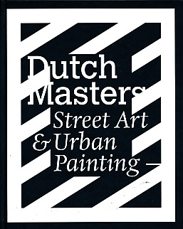 Image du vendeur pour Dutch Masters. Street Art & Urban Painting mis en vente par Barter Books Ltd