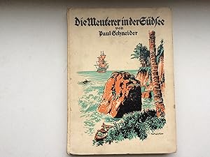 Die Meuterer in der Südsee. Eine Robinsonade nach dem Leben. Zeitgenössischen Berichten nacherzäh...