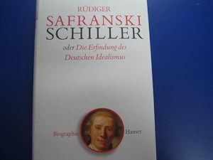 Schiller oder die Erfindung des Deutschen Idealismus