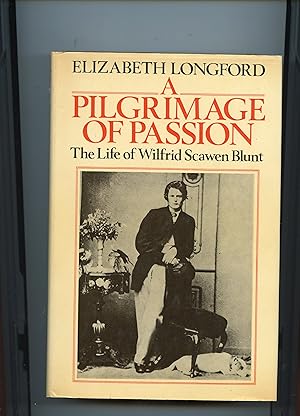Image du vendeur pour A PILGRIMAGE OF PASSION. The Life of Wilfrid Scawen Blunt. ( Texte en anglais ) mis en vente par Librairie CLERC