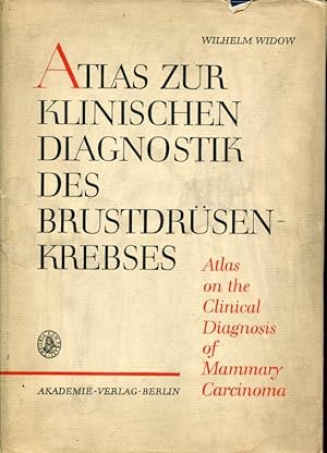 Atlas zur klinischen Diagnostik des Brustdrüsen-Krebses. Mit 273 teils farbigen Abbildungen [Text...