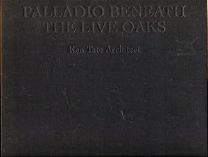 Palladio Beneath the Live Oaks: Ken Tate Architect.