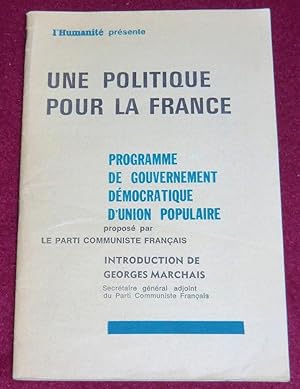 Seller image for UNE POLITIQUE POUR LA FRANCE - Programme de gouvernement dmocratique d'union populaire - Introduction de Georges Marchais. for sale by LE BOUQUINISTE