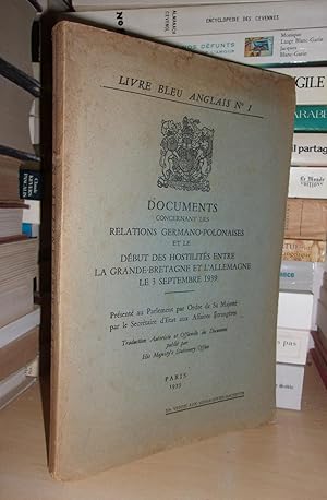 Seller image for LIVRE BLEU ANGLAIS n 1 : Documents Concernant Les Relations Germano-Polonaises et Le Dbut Des Hostilits Entre La Grande-Bretagne et L'Allemagne Le 3 Septembre 1939 for sale by Planet's books