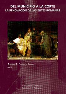 Seller image for DEL MUNICIPIO A LA CORTE: La renovacin de las lites romanas for sale by KALAMO LIBROS, S.L.