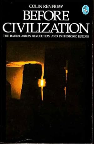 Seller image for Before Civilization. The Radiocarbon Revolution and Prehistoric Europe for sale by Joy Norfolk, Deez Books