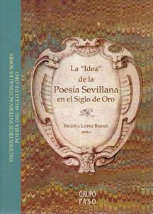 Imagen del vendedor de LA "IDEA" DE LA POESIA SEVILLANA EN EL SIGLO DE ORO a la venta por KALAMO LIBROS, S.L.