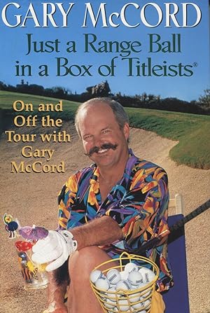 Seller image for Just a Range Ball in a Box of Titleists: On and Off the Tour With Gary McCord for sale by Kenneth A. Himber