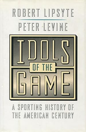 Seller image for Idols of the Game: A Sporting History of the American Century for sale by Kenneth A. Himber