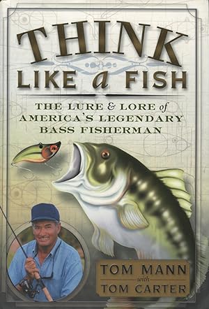Seller image for Think Like a Fish: The Lure and Lore of America's Legendary Bass Fisherman for sale by Kenneth A. Himber