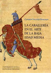 Bild des Verkufers fr LA CABALLERIA EN EL ARTE DE LA BAJA EDAD MEDIA zum Verkauf von KALAMO LIBROS, S.L.