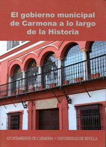 Imagen del vendedor de EL GOBIERNO MUNICIPAL DE CARMONA A LO LARGO DE LA HISTORIA a la venta por KALAMO LIBROS, S.L.