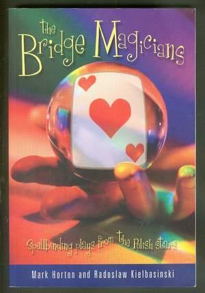 The BRIDGE Magicians: Spellbinding Plays from the Polish Stars. (detailed Advance BRIDGE Game Pla...