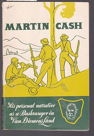 Seller image for Martin Cash : His Personal Narrative as a Bushranger in Van Diemens Land : The Bushranger of Van Diemen's Land in 1843-4 for sale by Laura Books