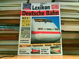 Lexikon Deutsche Bahn. Die DB heute - Organisation, Verkehr, Projekte.