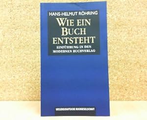 Bild des Verkufers fr Wie ein Buch entsteht. Einfhrung in den modernen Buchverlag. 5. aktualisierte und erweiterte Auflage. zum Verkauf von Antiquariat Ehbrecht - Preis inkl. MwSt.