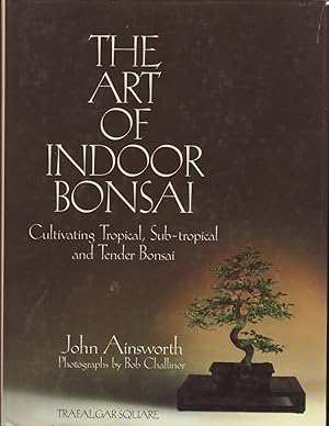 Immagine del venditore per The Art of Indoor Bonsai: Cultivating Tropical, Sub-Tropical, and Tender Bonsai venduto da Jonathan Grobe Books