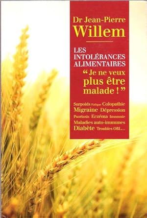 Bild des Verkufers fr Les Intolrances Alimentaires " Je Ne Veux Plus tre Malade ! " - Surpoids , Fatigue , Colopathie , Migraine , Dpression , Psoriasis , Eczma , Insomnie , Maladies Auto-Immunes , Diabte , Troubles ORL zum Verkauf von Au vert paradis du livre