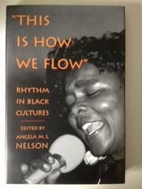 Bild des Verkufers fr This is How We Flow Rhythm in Black Cultures zum Verkauf von WellRead Books A.B.A.A.