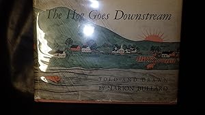 Seller image for The Hog Goes Downstream in RARE Color DustJacket .About its disappearnce & some thought he was drowned in the Flood, A great story about a Hog and the flood and happily everafter. A book for younger children. for sale by Bluff Park Rare Books