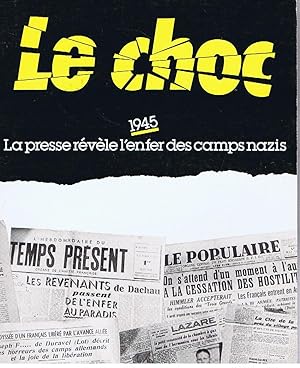 Le Choc. 1945 : la Presse révèle l'enfer des camps nazis.