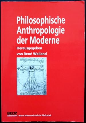 Philosophische Anthropologie der Moderne. Herausgegeben von René Weiland.