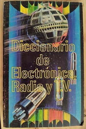 Seller image for Diccionario de electrnica, radio y T.V. visualizado for sale by Librera Ofisierra