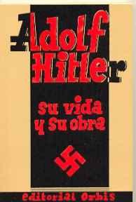 Seller image for ADOLF HITLER: SU VIDA Y SU OBRA for sale by LIBROPOLIS