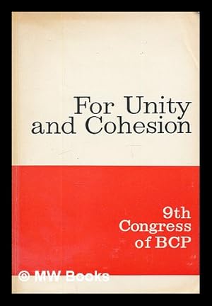 Seller image for For unity and cohesion : materials of the 9th Congress of the Bulgarian Communist Party. Sofia, November 14-19, 1966 for sale by MW Books Ltd.