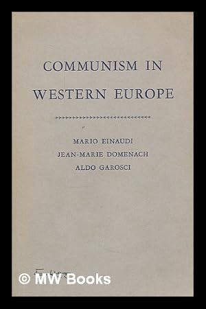 Imagen del vendedor de Communism in Western Europe / by Mario Einaudi, Jean-Marie Domenach and Aldo Garosci a la venta por MW Books Ltd.