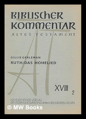 Image du vendeur pour Biblischer Kommentar : Altes Testament / in Verbindung mit Robert Bach . [et al.] herausgegeben von Martin Noth und Hans Walter Wolff. Bd.18, 2. Ruth ; Das Hohelied / Gillis Gerleman mis en vente par MW Books Ltd.