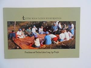 Immagine del venditore per Lutthi Mn and Tachn Mn Hud Hudn - Frenchman and Tatchun Lakes: Long Ago People venduto da Lindenlea Books