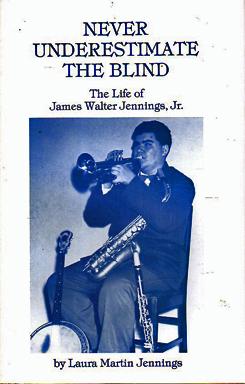 Seller image for Never Underestimate the Blind: the Life of James Walter Jennings, Jr. for sale by Sutton Books