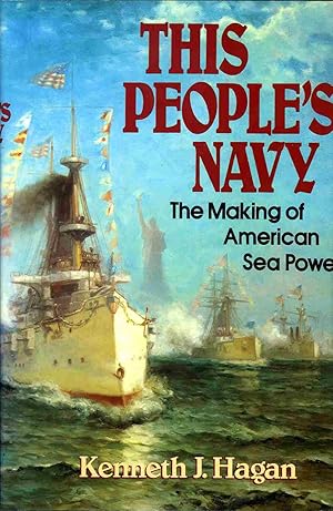 Seller image for This People's Navy: The Making of American Sea Power for sale by James F. Balsley, Bookseller