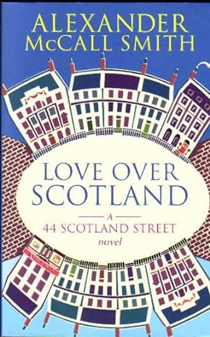 Bild des Verkufers fr Love Over Scotland - 3rd Volume of the "44 Scotland Street" series - by the author of "Espresso Tales" & "In the Company of Cheerful Ladies" zum Verkauf von Nessa Books