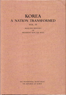 Seller image for Korea. A Nation Transformed. Volume II. Selected Speeches of President Roh Tae Woo. for sale by Asia Bookroom ANZAAB/ILAB