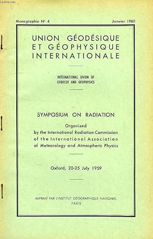 Seller image for UNION GEODESIQUE ET GEOPHYSIQUE INTERNATIONALE, MONOGRAPHIE N 4, JAN. 1960, SYMPOSIUM ON RADIATION, OXFORD, JULY 1959 for sale by Le-Livre