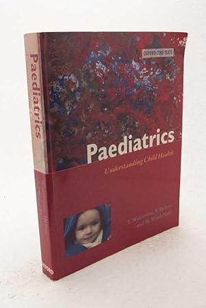 Immagine del venditore per Paediatrics : understanding child health / ed. by Tony Waterston . venduto da Versandantiquariat Buchegger