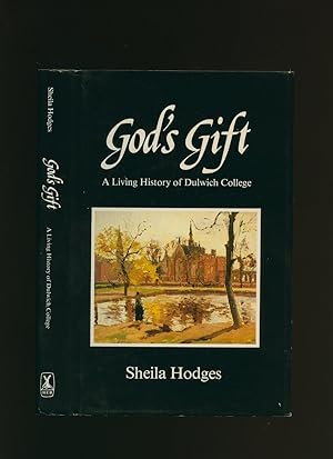 Imagen del vendedor de God's Gift; A Living History of Dulwich College a la venta por Little Stour Books PBFA Member