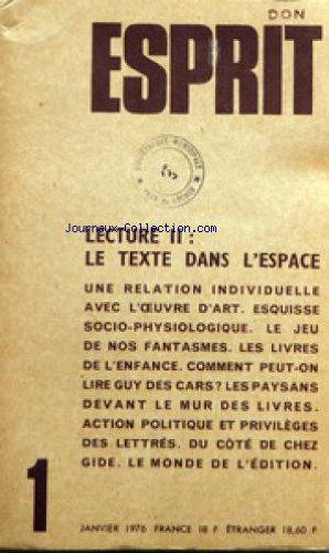 Seller image for ESPRIT [No 1] du 01/01/1976 - LECTURE 2 - LE TEXTE DANS L'ESPACE - RELATION INDIVIDUELLE AVEC L'OEUVRE D'ART - ESQUISSE SOCIO-PHYSIOLOGIQUE - LE JEU DE NOS FANTASMES - LES LIVRES DE L'ENFANCE - COMMEN PEUT-ON LIRE GUY DES CARS - LES PAYSANS DEVANT LE MUR DES LIVRES - ACTION POLITIQUE ET PRIVILIEGES DES LETTRES - DU COTE DE CHEZ GIDE for sale by JLG_livres anciens et modernes