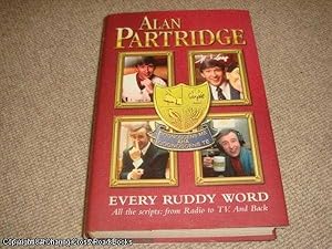 Bild des Verkufers fr Alan Partridge : Every Ruddy Word: All the Scripts - from Radio to TV and Back (1st Edition Michael Joseph Hardback) zum Verkauf von 84 Charing Cross Road Books, IOBA